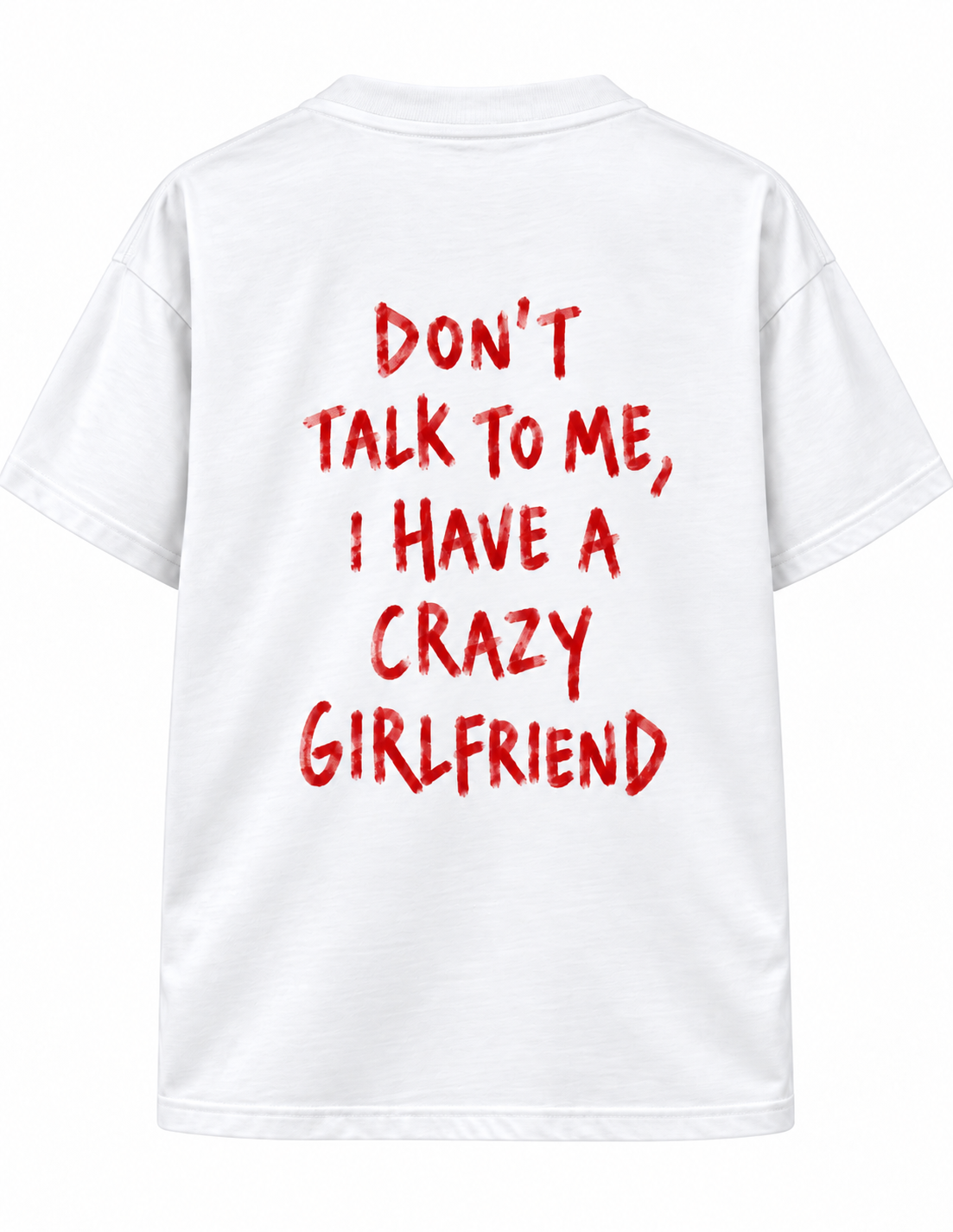 Don't talk to me, I have a crazy Girlfriend